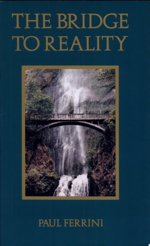 Bridge to Reality: A Heart Centered Approach to a Course in Miracles and the Process of Inner Healing