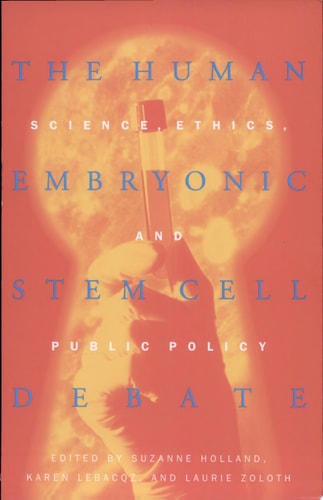 The Human Embryonic Stem Cell Debate: Science, Ethics, and Public Policy (Basic Bioethics)