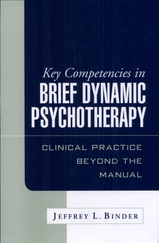 Key Competencies in Brief Dynamic Psychotherapy: Clinical Practice Beyond the Manual