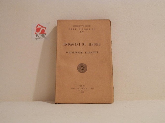 Indagini su Hegel e schiarimenti filosofici (Edizione nazionale delle opere di Benedetto Croce)