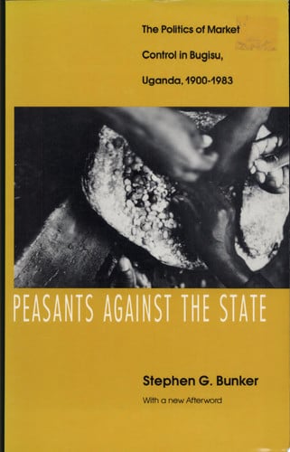Peasants Against the State: The Politics of Market Control in Bugisu, Uganda, 1900-1983