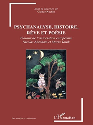 Psychanalyse, histoire, rêve et poésie: Travaux de l'Association européenne Nicolas Abraham et Maria Torok (French Edition)