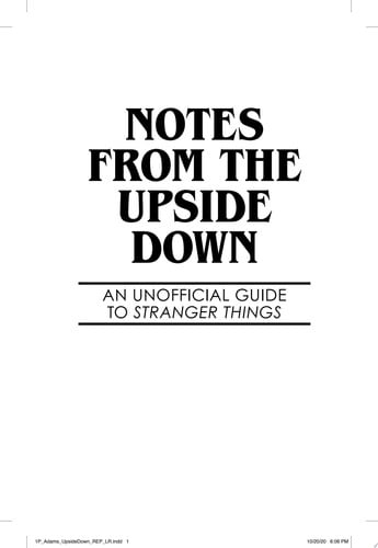 Notes from the Upside Down: An Unofficial Guide to Stranger Things