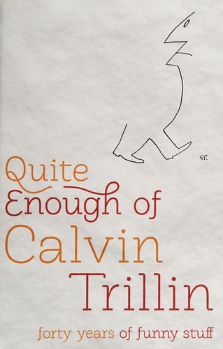 Quite Enough of Calvin Trillin: Forty Years of Funny Stuff