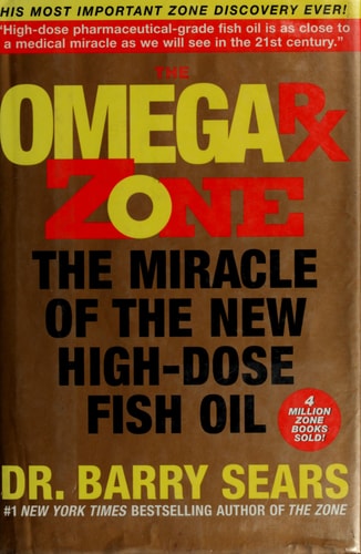 The Omega Rx Zone: The Miracle of the New High-Dose Fish Oil