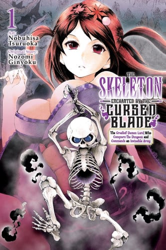 The Skeleton Enchanted by the Cursed Blade, Vol. 1: The Greatest Demon Lord, Who Conquers the Dungeon and Commands an Invincible Army (Volume 1) (The Skeleton Enchanted by the Cursed Blade, 1)