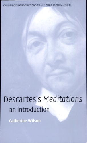 Descartes's Meditations: An Introduction (Cambridge Introductions to Key Philosophical Texts)