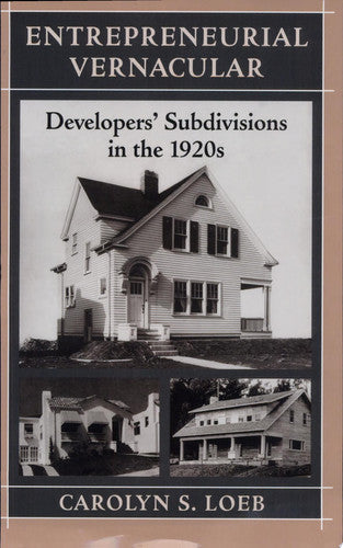 Entrepreneurial Vernacular: Developers' Subdivisions in the 1920s (Creating the North American Landscape)