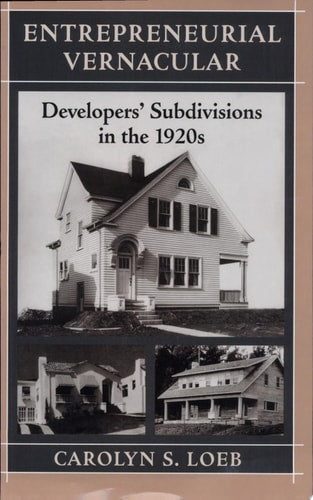 Entrepreneurial Vernacular: Developers' Subdivisions in the 1920s (Creating the North American Landscape)