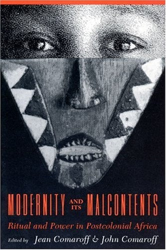 Modernity and Its Malcontents: Ritual and Power in Postcolonial Africa
