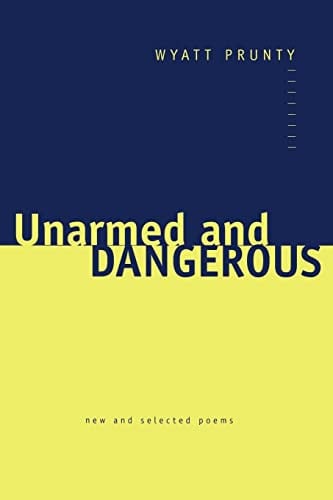 Unarmed and Dangerous: New and Selected Poems (Johns Hopkins: Poetry and Fiction)