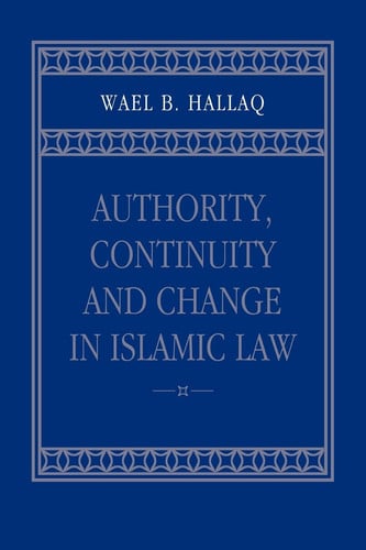 Authority, Continuity and Change in Islamic Law