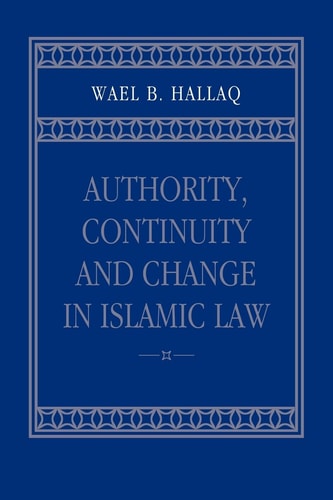 Authority, Continuity and Change in Islamic Law