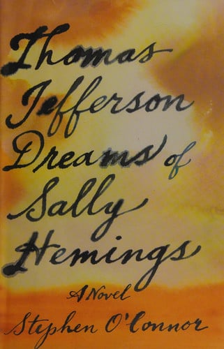 Thomas Jefferson Dreams of Sally Hemings: A Novel