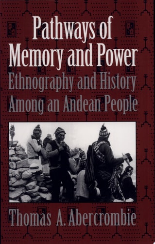 Pathways of Memory and Power: Ethnography and History among an Andean People