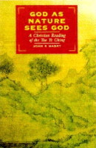 God, As Nature Sees God: A Christian Reading of the Tao Te Ching
