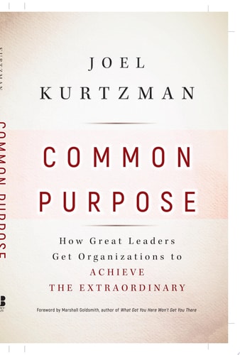 Common Purpose: How Great Leaders Get Organizations to Achieve the Extraordinary