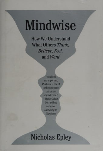 Mindwise: How We Understand What Others Think, Believe, Feel, and Want