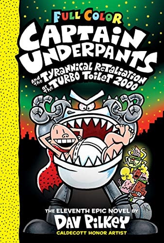 Captain Underpants and the Tyrannical Retaliation of the Turbo Toilet 2000: Color Edition (Captain Underpants #11): From the Creator of Dog Man (11)