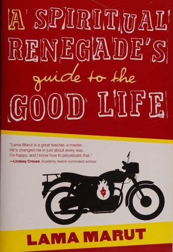 A Spiritual Renegade's Guide to the Good Life