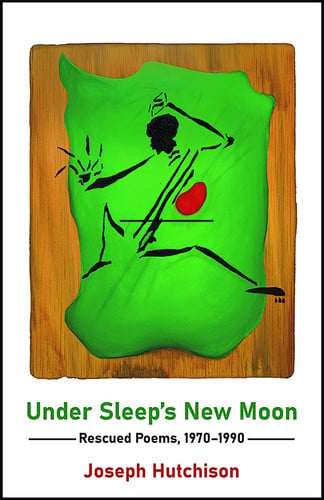Under Sleep's New Moon: Rescued Poems, 1970-1990