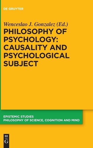 Philosophy of Psychology: Causality and Psychological Subject: New Reflections on James Woodward?ÇÖs Contribution (Epistemic Studies, 38)