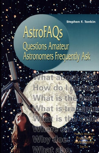 AstroFaqs : Questions Astronomers Frequently Ask (Patrick Moore's Practical Astronomy Series)