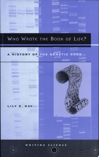 Who Wrote the Book of Life?: A History of the Genetic Code (Writing Science)