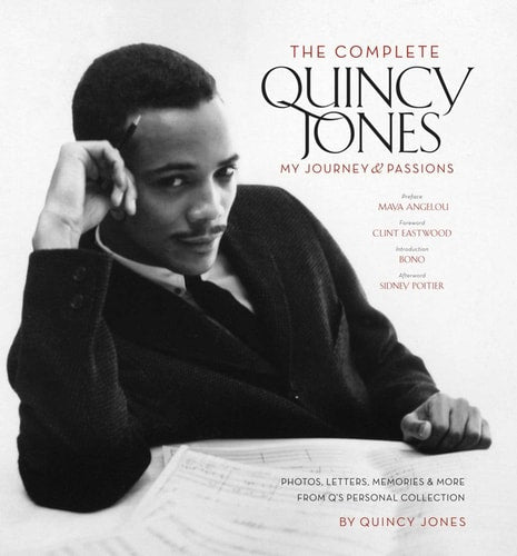 The Complete Quincy Jones: My Journey & Passions: Photos, Letters, Memories & More from Q?s Personal Collection