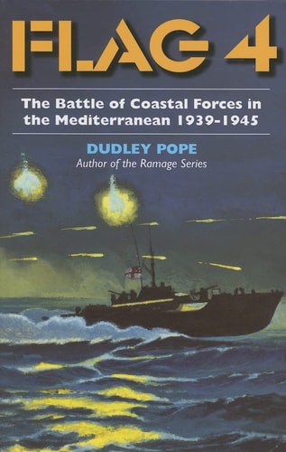 Flag 4: The Battle of Coastal Forces in the Mediterranean, 1939-1945