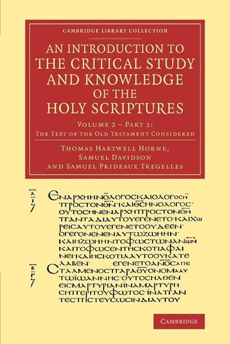 An Introduction to the Critical Study and Knowledge of the Holy Scriptures: Volume 2, The Text of the Old Testament Considered, Part 1 (Cambridge Library Collection - Biblical Studies)