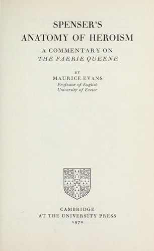 Spenser's Anatomy of Heroism: A Commentary on 'The Faerie Queene'