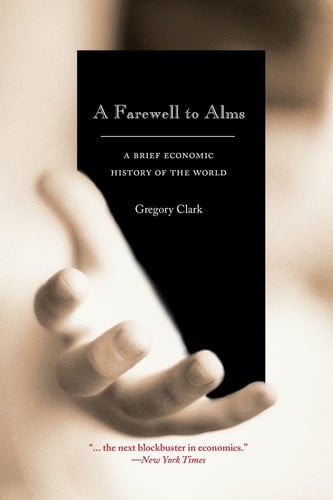 A Farewell to Alms: A Brief Economic History of the World (Princeton Economic History of the Western World)