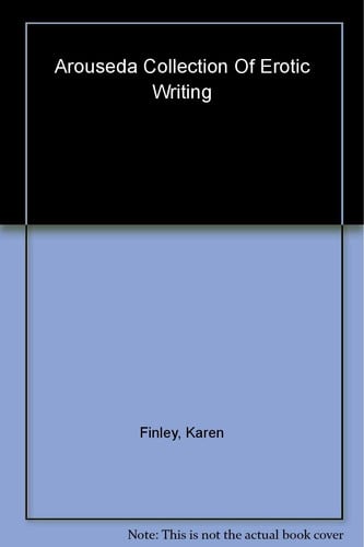 Aroused: A Collection of Erotic Writing
