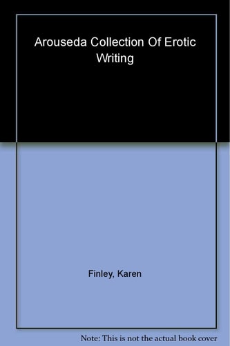 Aroused: A Collection of Erotic Writing