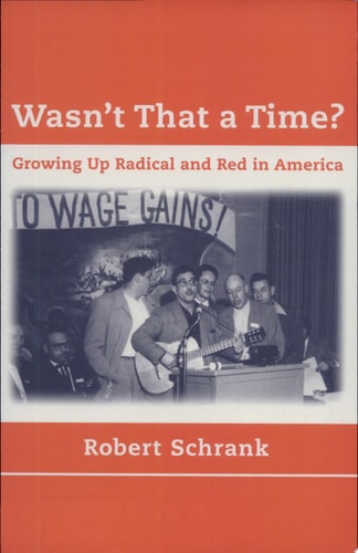 Wasn't That a Time? Growing Up Radical and Red in America