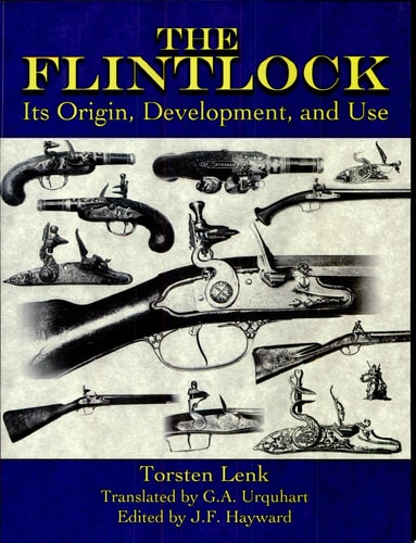 The Flintlock: Its Origin, Development, and Use