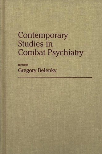 Contemporary Studies in Combat Psychiatry: (Contributions in Military Studies)
