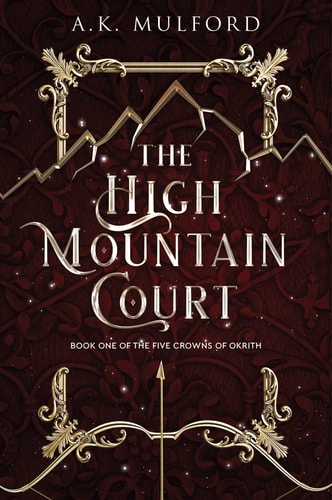 The High Mountain Court: A Novel (The Five Crowns of Okrith, 1)