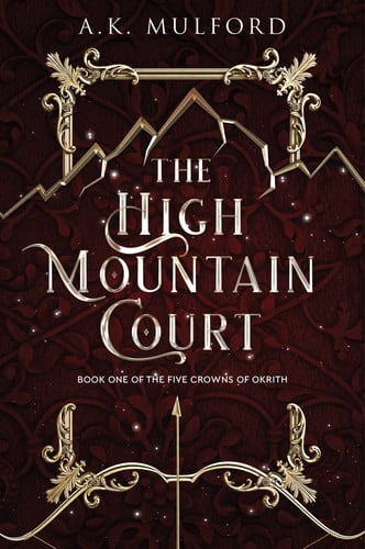 The High Mountain Court: A Novel (The Five Crowns of Okrith, 1)