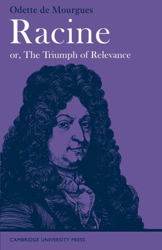 Racine or, The Triumph of Relevance (Major European Authors Series)