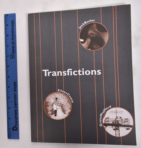 Transfictions: Jack Butler, Eileen Cowin, Grant Mudford