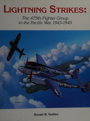 Lightning Strikes: The 475th Fighter Group in the Pacific War, 1943-1945