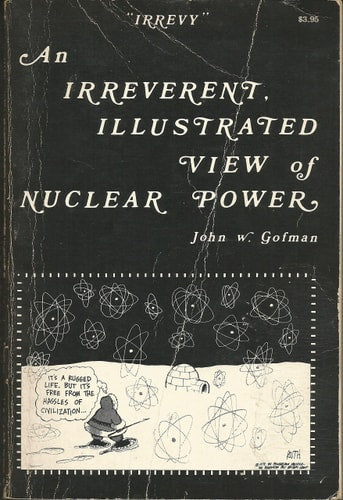 Irrevy: An irreverent, illustrated view of nuclear power : a collection of talks, from Blunderland to Seabrook IV