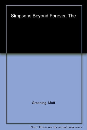 The Simpsons Beyond Forever!: A Complete Guide to Our Favorite Family...Still Continued