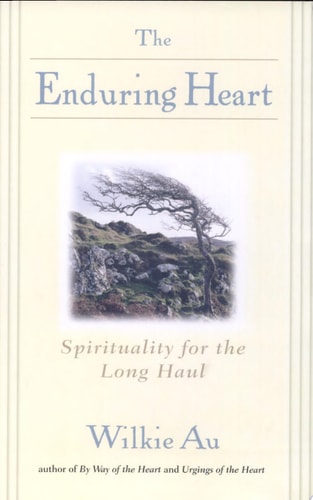 The Enduring Heart: Spirituality for the Long Haul