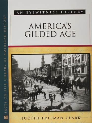 America's Gilded Age (Eyewitness History Series)