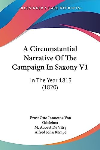 A Circumstantial Narrative Of The Campaign In Saxony V1: In The Year 1813 (1820)