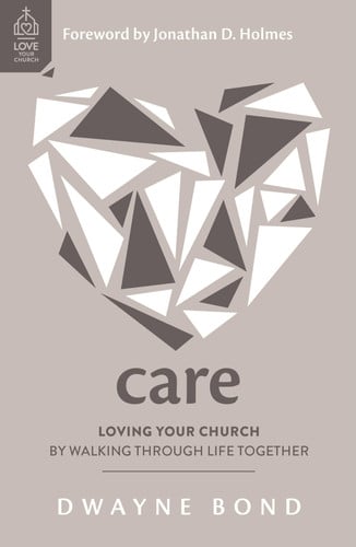 Care: Loving Your Church by Walking through Life Together (Loving one another like Jesus, pastoral care ministry resource.) (Love Your Church)