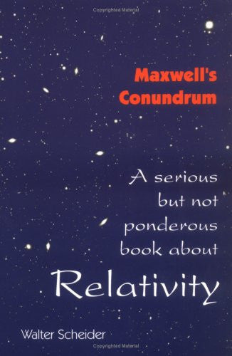 Maxwell's Conundrum: A Serious But Not Ponderous Book About Relativity